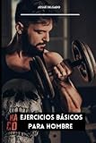 Ejercicios Básicos Para Hombre (Hombres de Acero ®)