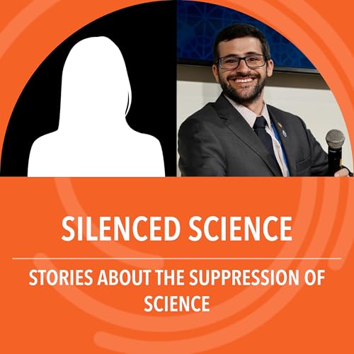 Silenced Science: Stories about the suppression of science Podcast Por  arte de portada