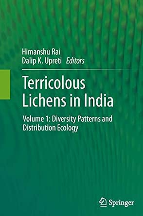 Terricolous Lichens in India: Volume 1: Diversity Patterns and Distribution Ecology Softcover reprint of the original 1st ed. 2014 Edition-Wow! eBook