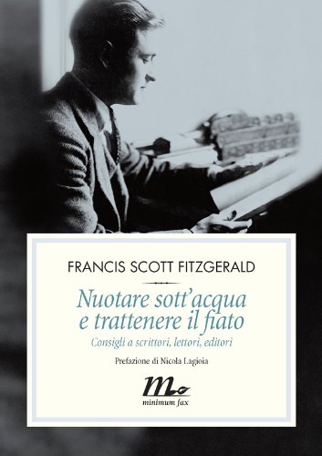 Nuotare sott'acqua e trattenere il fiato. Consigli a scrittori, lettori, editori (Filigrana) Nuotare sott'acqua e trattenere il fiato. Consigli a scrittori, lettori, editori (Filigrana)