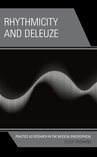 Rhythmicity and Deleuze: Practice as Research in the Musical-Philosophical