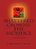 Shattered Crowns: The Sacrifice (Shattered Crowns Trilogy Book 2)