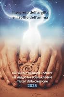 Il segreto dell'argilla e il soffio dell'anima B0G2N19Z5Z Book Cover