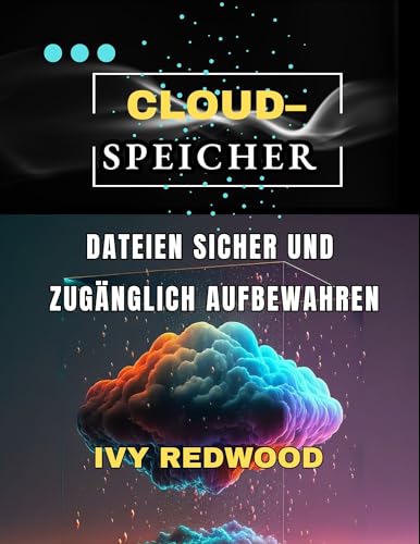 CLOUD -SPEICHER: Dateien sicher und zugänglich aufbewhren