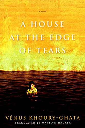 A House at the Edge of Tears (Lannan Translation Series Selection)