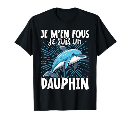Je M'en Fous Je suis Un Dauphin - Dauphin Mignon T-Shirt