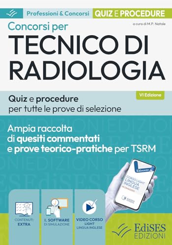 Concorsi per tecnico di radiologia. Quiz e procedure per tutte le prove di selezione. Con software di simulazione