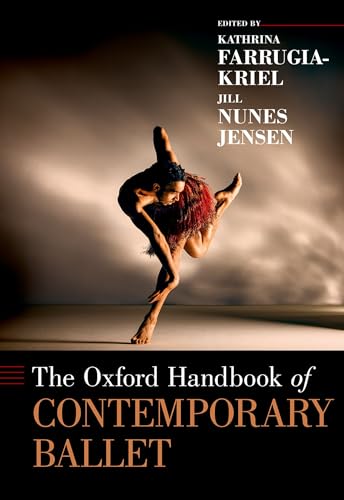 The Oxford Handbook of Contemporary Ballet (Oxford Handbooks)