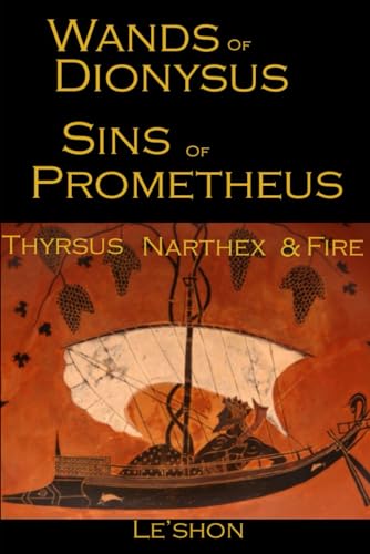 Wands of Dionysus Sins of Prometheus: Thyrsus Narthex & Fire