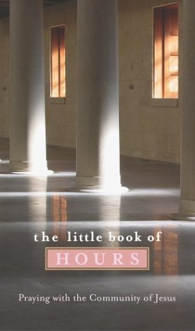 The Little Book of Hours: Praying with the Community of Jesus by Not Available (2003-10-02)