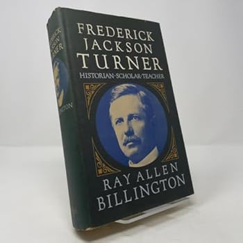Hardcover Frederick Jackson Turner: Historian, Scholar, Teacher Book