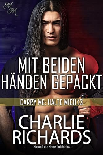 Mit beiden Händen gepackt (Carry Me: Halte mich 13)