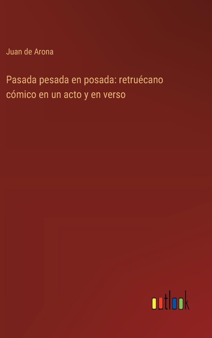 Pasada pesada en posada: retrucano cmico en un acto y en verso