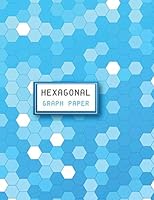 Hexagonal Graph Paper : Composition Graph Paper Notebook, Organic Chemistry and Biochemistry, 110 Pages, 1/4 Inch Hexagons, 8. 5 X 11 1656597365 Book Cover