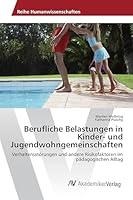Berufliche Belastungen in Kinder- und Jugendwohngemeinschaften 3639870182 Book Cover