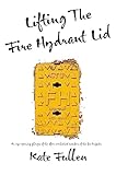  Lifting the Fire Hydrant Lid: Female Firefighter Memoir (Jacaranda)