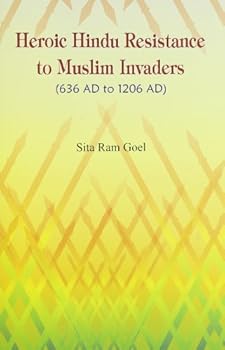 Paperback Heroic Hindu resistance to Muslim invaders, 636 AD to 1206 AD [Jan 01, 1994] Goel, Sita Ram Book