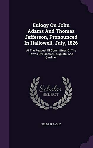 Eulogy On John Adams And Thomas Jefferson, Pron... 1343190282 Book Cover