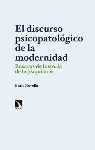 El discurso psicopatológico de la modernidad: Ensayos de historia de la psiquiatría (Investigació
