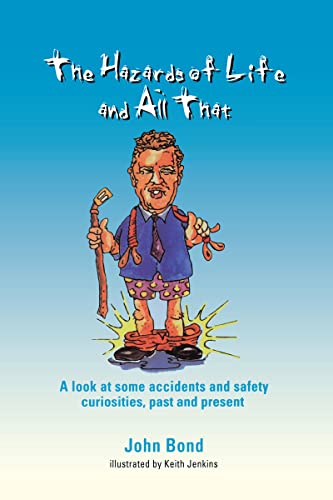 The Hazards of Life and All That: A look at some accidents and safety curiosities, past and present, Third Edition