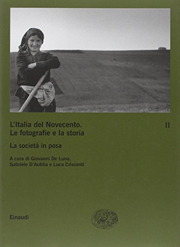 L'italia Del Novecento. Le Fotografie E La Storia. La Società In Posa (Vol. 2) - 2
