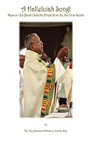 A Halleluiah Song!: Memoir of a Black Catholic Priest from the Jim Crow South 153518292X Book Cover