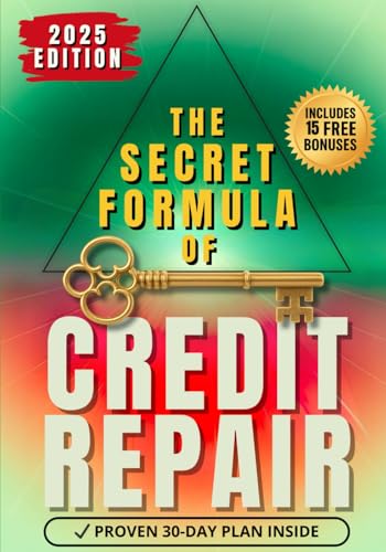 The Secret Formula of Credit Repair: The Easiest Way to Repair Ba...