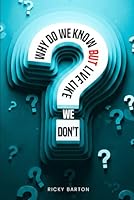 Why Do We Know but Live Like We Don't B0G4BD39DQ Book Cover