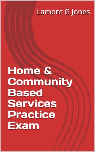 Home & Community Based Services Practice Exam