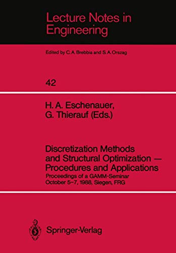 Discretization Methods and Structural Optimization ― Procedures and Applications: Proceedings of a GAMM-Seminar October 5–7, 1988, Siegen, FRG: 42 (Lecture Notes in Engineering) view 2