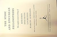 Stoic and Epicurean Philosophers / the Complete Extant Writings of Epicurus, Epicteus, Lucretius and Marcus Aurelius B00O3IB1FS Book Cover