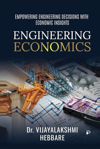 "Engineering Economics - Empowering Engineering decisions with Economic Insights"