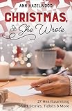 Christmas, She Wrote: 50+ Heartwarming Short Stories, Tidbits & More (A Quilting Cozy)