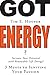 Got Energy?: 3 Musts to Igniting Your Passion