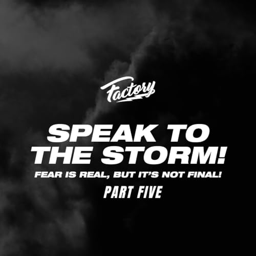 Part 5 - Speak To The Storm! Breaking Fears and Stacking Victories! Setting the atmosphere for break Podcast Por arte de portada