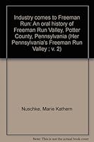 Industry comes to Freeman Run: An oral history of Freeman Run Valley, Potter County, Pennsylvania B0006CZCT6 Book Cover