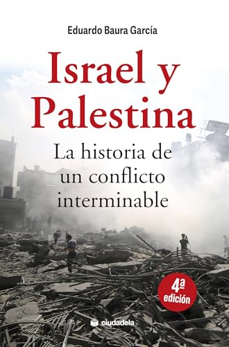 Israel y Palestina. La historia de un conflicto interminable (Ciudadela Libros)