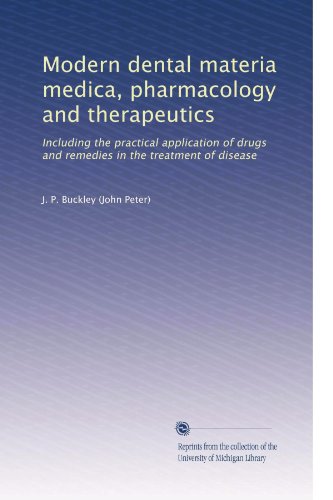 Modern dental materia medica, pharmacology and therapeutics: Including the practical application of drugs and remedies in the treatment of disease