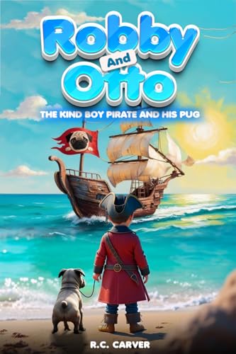  Robby and Otto: The Kind Boy Pirate and His Pug (English Edition)