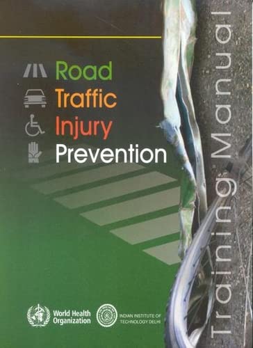 Road Traffic Injury Prevention Training Manual: 9789241546751: Medicine ...