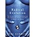 Radical Evolution ThePromise and Peril ofEnhancing OurMinds Our Bodies -- and What It Means to Be Human