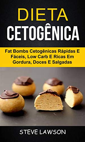 Dieta Cetogenica Fat Bombs Cetogenicas Rapidas E Faceis Low Carb E Ricas Em Gordura Doces E Salgadas Portuguese Edition Kindle Edition By Lawson Steve Zabaleta Ariane Cookbooks Food Wine Kindle