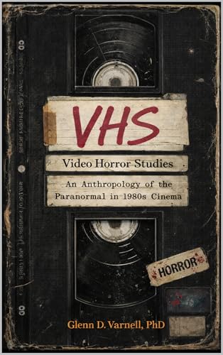  VHS  Video Horror Stories: An Anthropology of the Paranormal in 1980’s Cinema (Paranormal America) (English Edition)