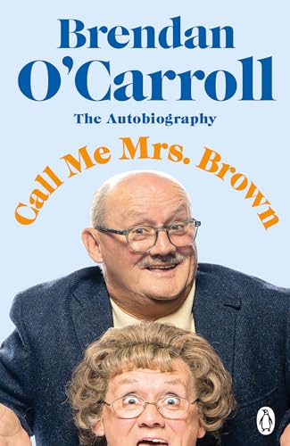 Call Me Mrs. Brown: The hilarious autobiography from the star of Mrs. Brown’s Boys
