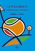 La poliarquía: Participación y oposición (Ciencia Politica/ Political Science) 8430947515 Book Cover
