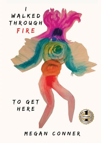 I WALKED THROUGH FIRE TO GET HERE: How I Survived and Thrived After Sex Trafficking