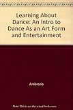 Learning About Dance: An Intro to Dance As an Art Form and Entertainment