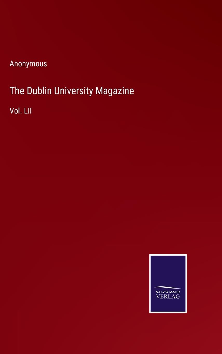 The Dublin University Magazine: Vol. LII Hardcover – 29 Dec. 2022