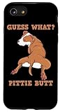 iPhone SE (2020) / 7 / 8 Funny Pitbull I Guess What Pittie Butt I Dog Lover Pitbull Case