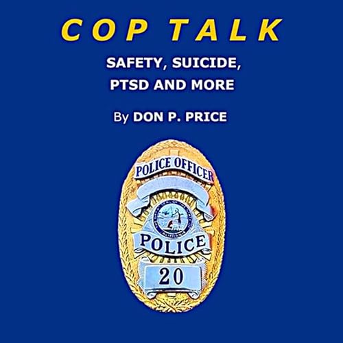 Page de couverture de Cop Talk: Safety, Suicide, PTSD and More